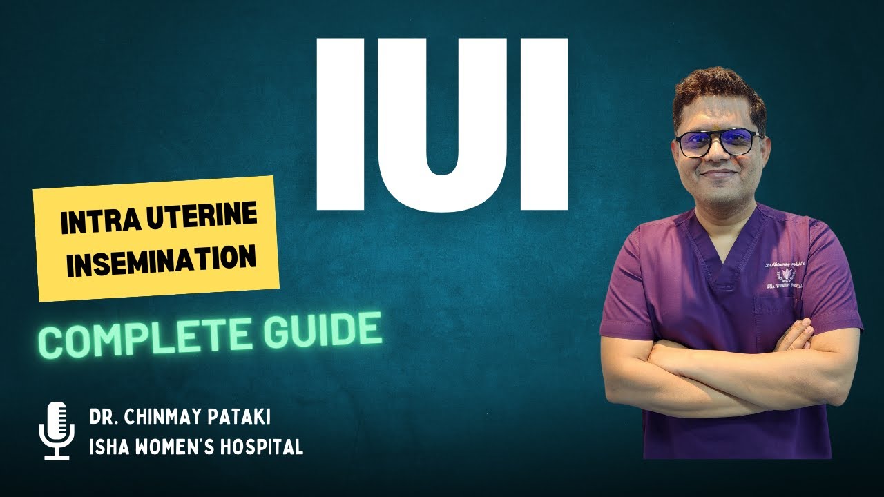 Complete guide to intrauterine insemination ( IUI ) | Dr. Chinmay Pataki | Isha Women's Hospital